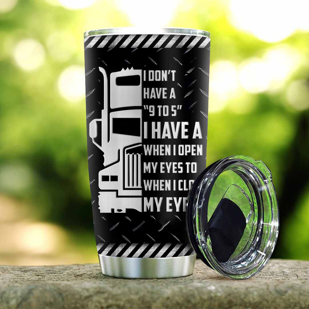 Personalized Trucker Tumbler I Have A When I Open My Eyes LuvinGift